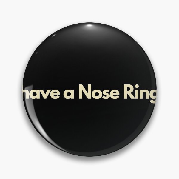 Item preview, I Have a Nose Ring designed and sold by Imaginative Expressions⭐️ ⭐️ ⭐️ ⭐️ ⭐️.