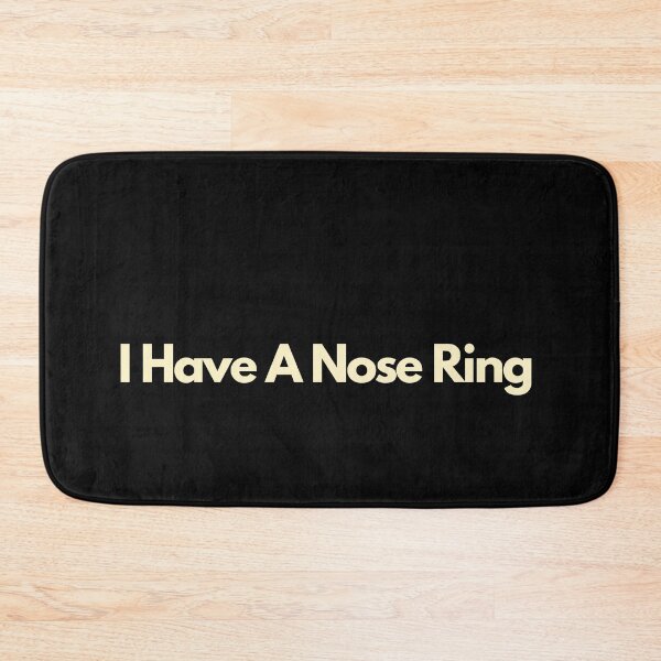 Item preview, I Have a Nose Ring designed and sold by Imaginative Expressions⭐️ ⭐️ ⭐️ ⭐️ ⭐️.