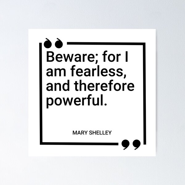Item preview, Mary Shelley - Beware; for I am fearless, and therefore powerful. designed and sold by SocraticQuotes.