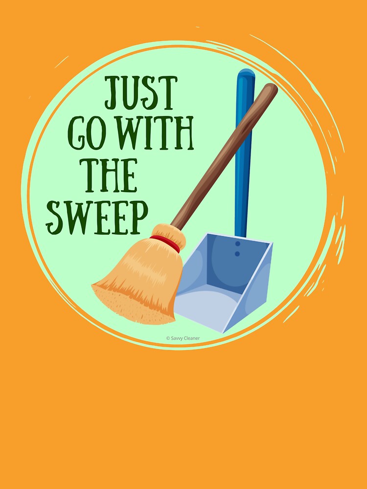 Go With the Sweep Funny Housekeeping Lady by SavvyCleaner