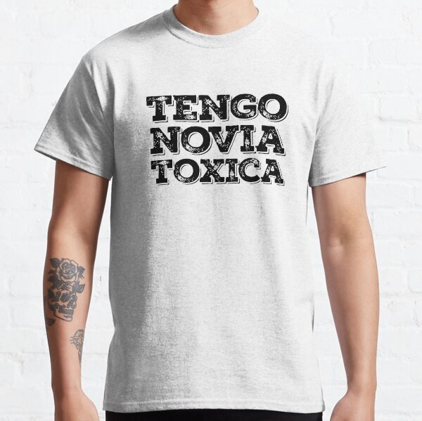 tengo novia toxica shirt