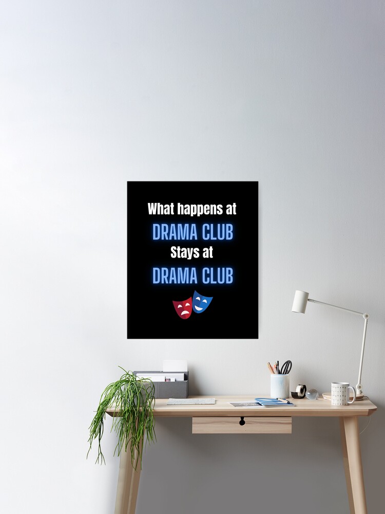 What Happens in DRAMA CLUB Blue and White Text Poster for Sale by  AtarangiDesigns