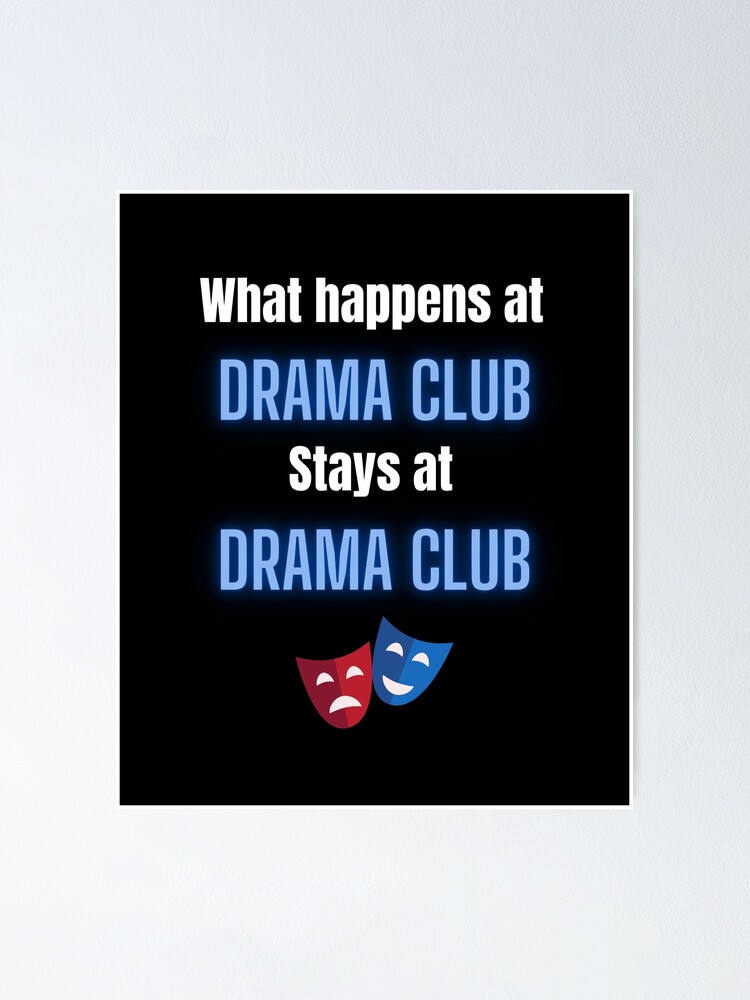 What Happens in DRAMA CLUB Blue and White Text Poster for Sale by  AtarangiDesigns