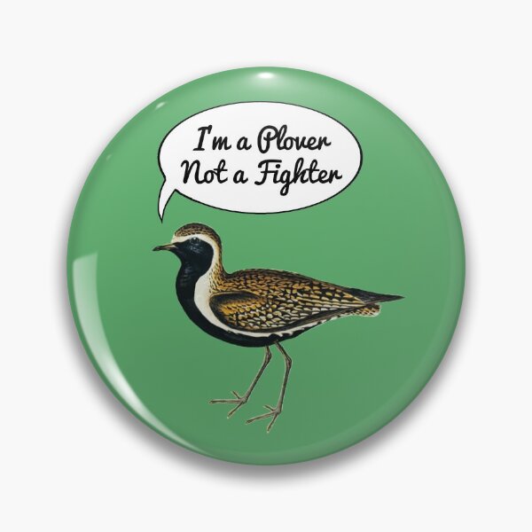 Item preview, I’m a Plover Not a Fighter.. designed and sold by Rob Price.