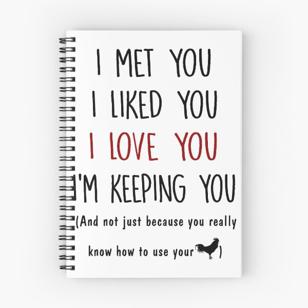Item preview, I met you I liked you I love you I'm keeping you and not just because you really know how to use your cock designed and sold by ThomasTrump.