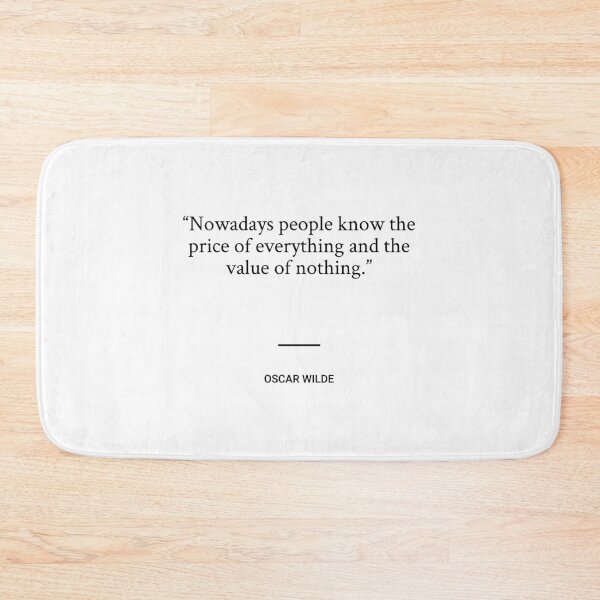Item preview, Oscar Wilde - Nowadays people know the price of everything and the value of nothing. designed and sold by SocraticQuotes.