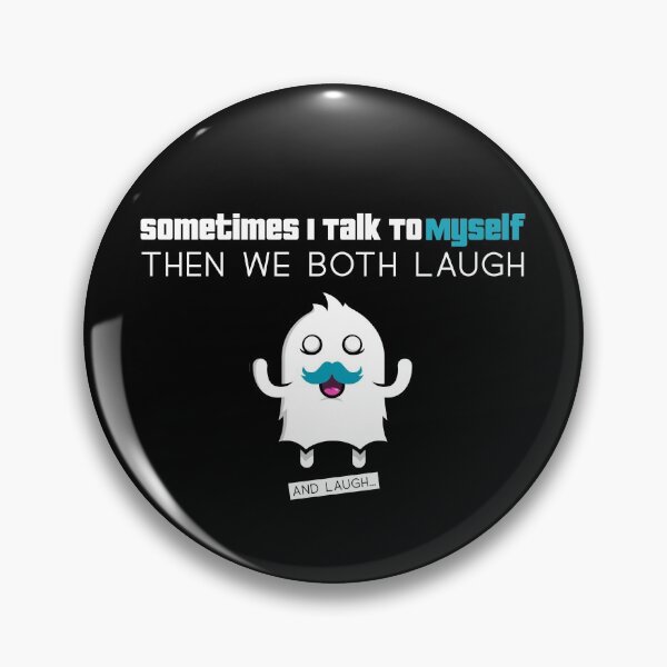 Item preview, sometimes i talk to myself then we both laugh and laugh designed and sold by SocialStreet.