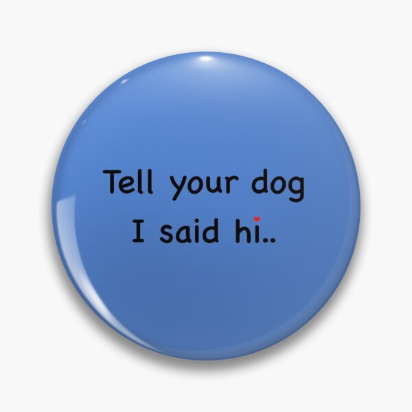 Item preview, Tell your dog I said hi.. designed and sold by Bundjum.