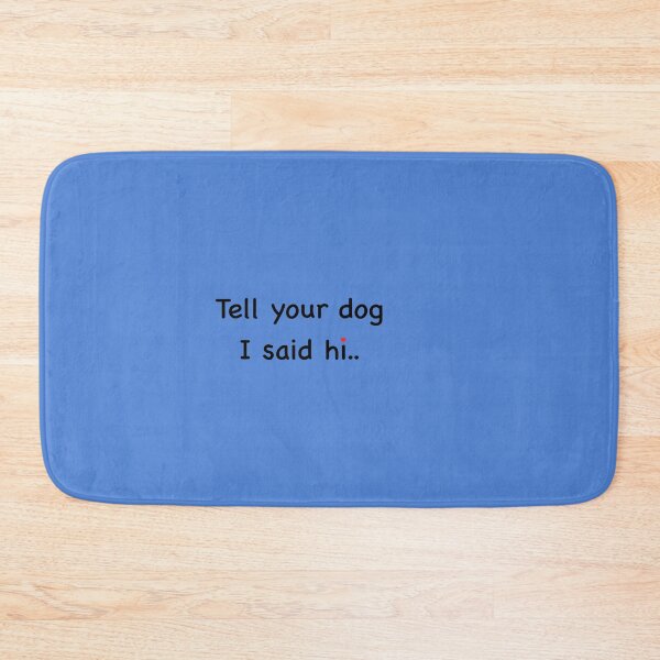 Item preview, Tell your dog I said hi.. designed and sold by Bundjum.
