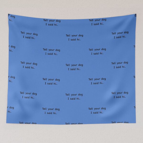 Item preview, Tell your dog I said hi.. designed and sold by Bundjum.