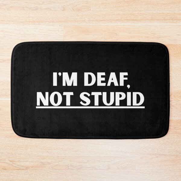 Item preview, I'm Deaf, NOT STUPID designed and sold by MixedBagMerch.