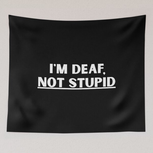 Item preview, I'm Deaf, NOT STUPID designed and sold by MixedBagMerch.