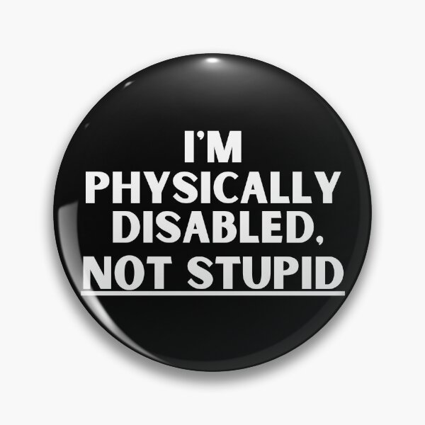 Item preview, I'm Physically Disabled, NOT STUPID designed and sold by MixedBagMerch.
