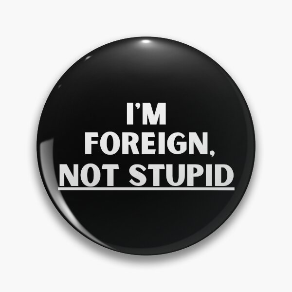 Item preview, I'm Foreign, NOT STUPID designed and sold by MixedBagMerch.