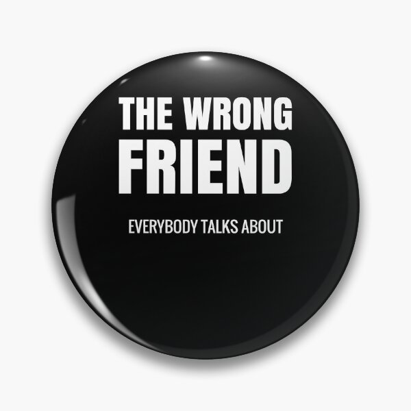 Item preview, Wrong Friend everybody talks about Toxic friend designed and sold by NeXore.