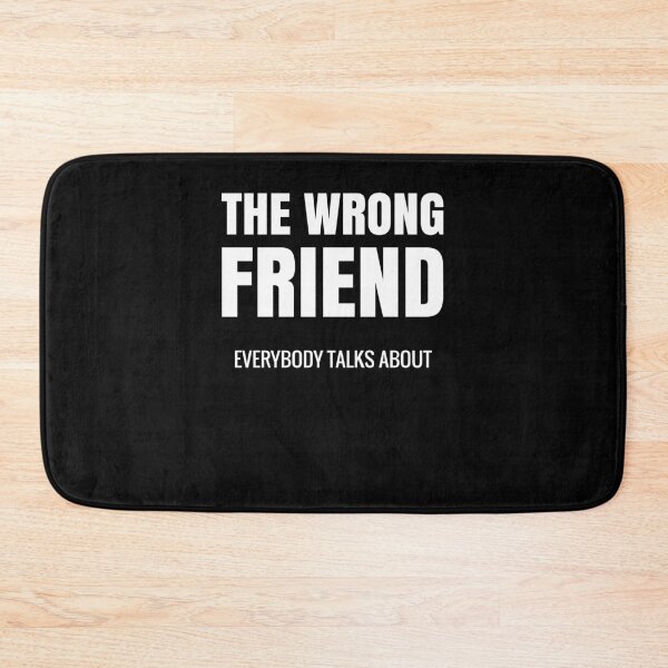 Item preview, Wrong Friend everybody talks about Toxic friend designed and sold by NeXore.