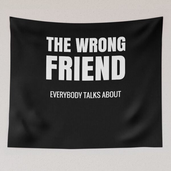 Item preview, Wrong Friend everybody talks about Toxic friend designed and sold by NeXore.