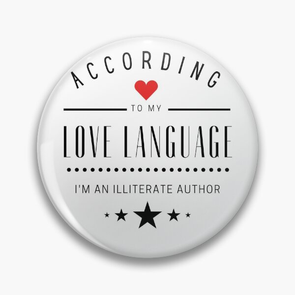 Item preview, According to my Love Languages, I'm an illiterate author! designed and sold by RandRramblings.