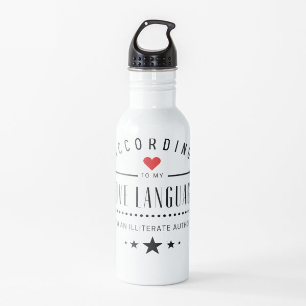 According to my Love Languages, I'm an illiterate author! Water Bottle
