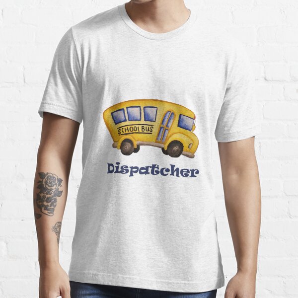 "School Bus Dispatcher" Tshirt by gougeart Redbubble bus tshirts