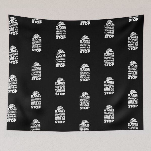 Item preview, Not A Matter How Slowly You Go, As Long You Don't Stop designed and sold by DeeSignTShirts.