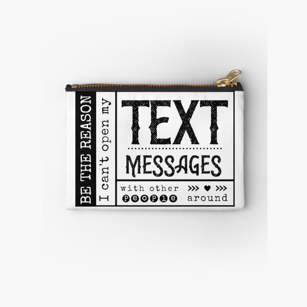 Item preview, Be the reason I can't open my Text Message with other people around. designed and sold by RandRramblings.