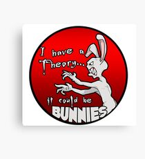 I have a theory; it could be bunnies. Canvas Print