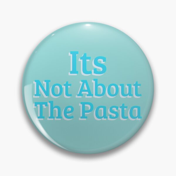 Item preview, Its Not About The Pasta designed and sold by TeesKeeper.