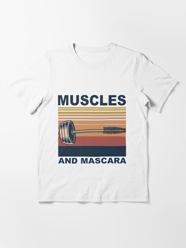 muscles and mascara shirt