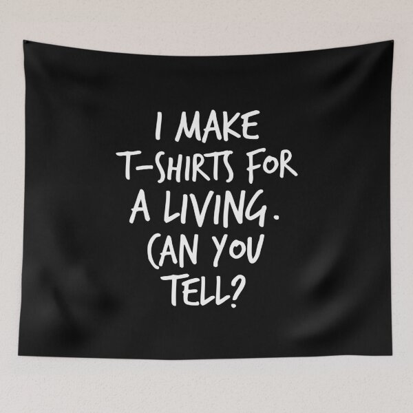 Item preview, I make t-shirts for a living. designed and sold by Worranarin.