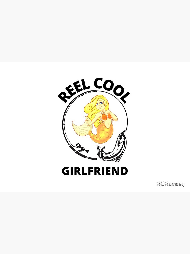 Reel Cool Girlfriend by RGRamsey