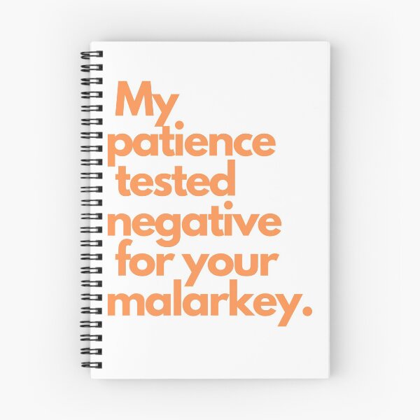 Item preview, My patience tested negative for your malarkey. designed and sold by ArtRoomOregon.
