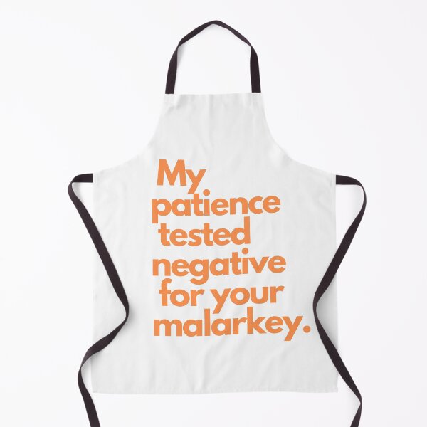 Item preview, My patience tested negative for your malarkey. designed and sold by ArtRoomOregon.