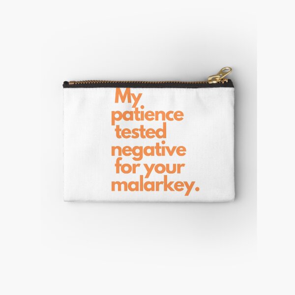 Item preview, My patience tested negative for your malarkey. designed and sold by ArtRoomOregon.