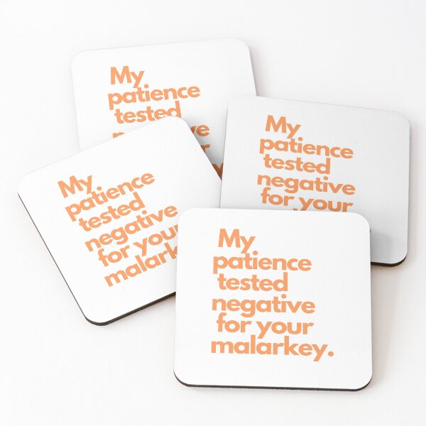 Item preview, My patience tested negative for your malarkey. designed and sold by ArtRoomOregon.