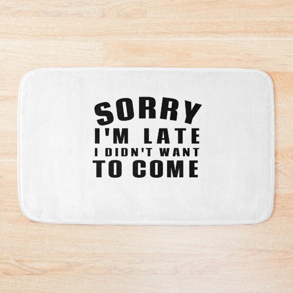 Item preview, SORRY I'M LATE I DIDN'T WANT TO COME designed and sold by Leomi-2.