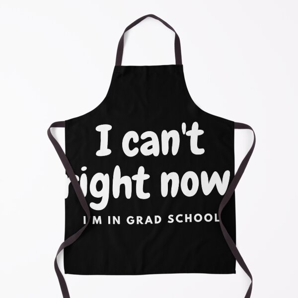 Item preview, I can't right now, I'm in grad school - funny grad student designed and sold by CulturalMesh.