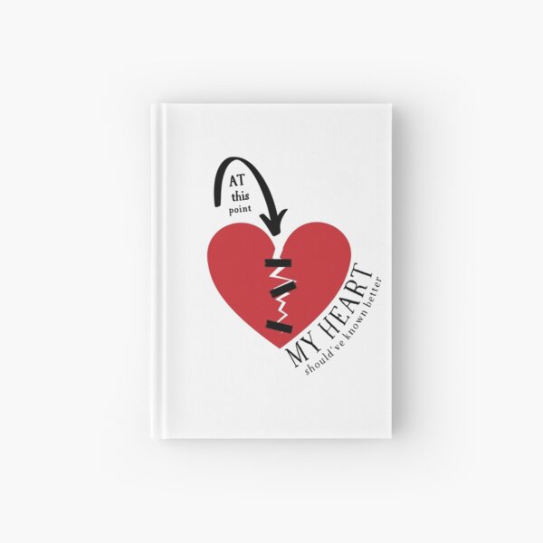At this point my (broken) heart should've known better! Hardcover Journal