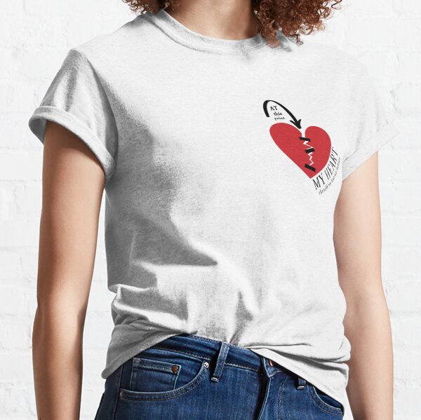 At this point my (broken) heart should've known better! Classic T-Shirt