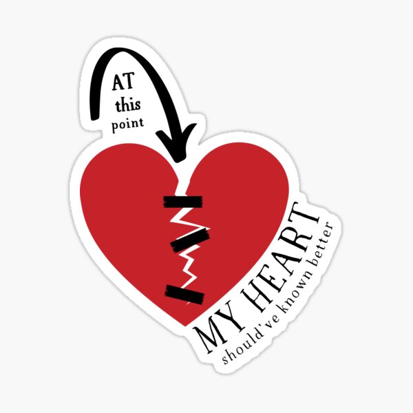 At this point my (broken) heart should've known better! Sticker