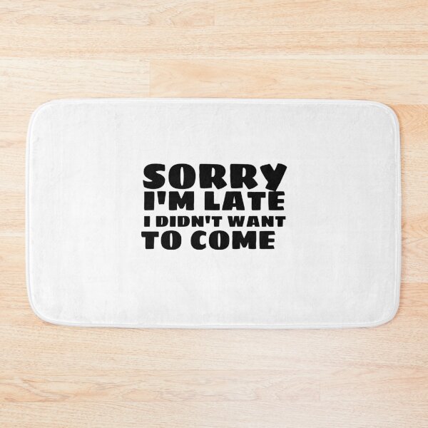 Item preview, SORRY I'M LATE I DIDN'T WANT TO COME designed and sold by Leomi-2.