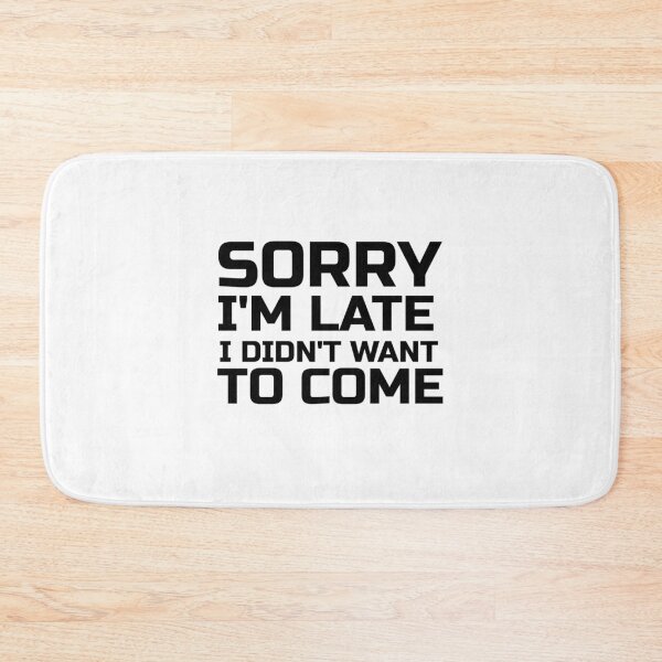 Item preview, SORRY I'M LATE I DIDN'T WANT TO COME designed and sold by Leomi-2.