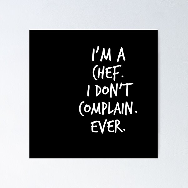 Item preview, I'm a Chef, i don't complain ever designed and sold by Worranarin.