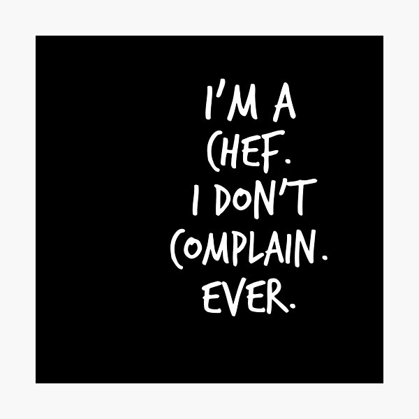 Item preview, I'm a Chef, i don't complain ever designed and sold by Worranarin.