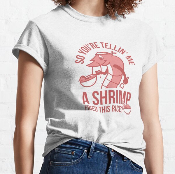 Item preview, So You're Telling Me A Shrimp Fried This Rice designed and sold by TheeTyraMarie.