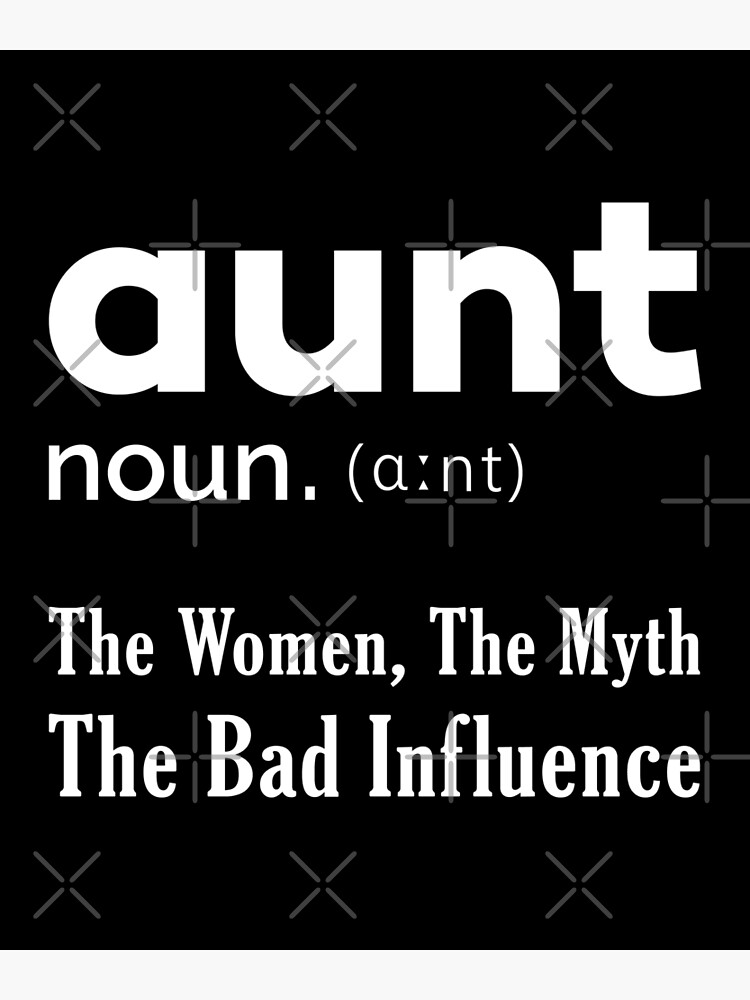 "Aunt The Women The Myth The Bad Influence Noun Definition Quote
