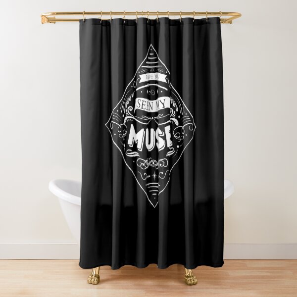 Have you seen my muse? Shower Curtain