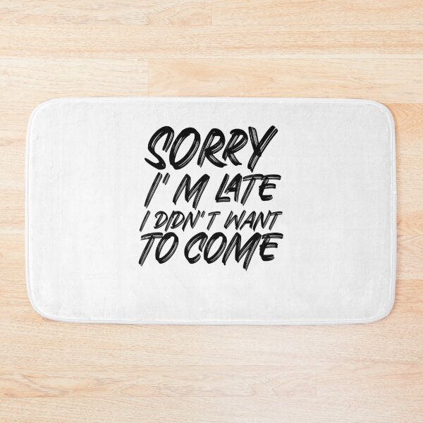 Item preview,  SORRY I'M LATE I DIDN'T WANT TO COME designed and sold by Leomi-2.