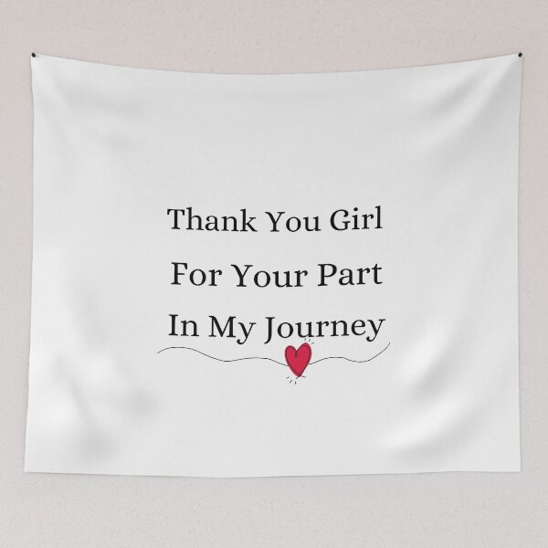 Item preview, THANK YOU GIRL FOR YOUR PART IN MY JOURNEY designed and sold by Ashalcheema.