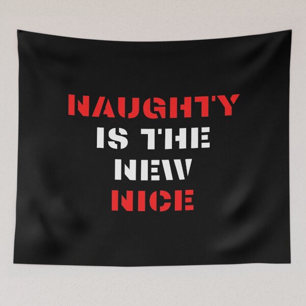 Item preview, Naughty is the new nice designed and sold by nipsday.